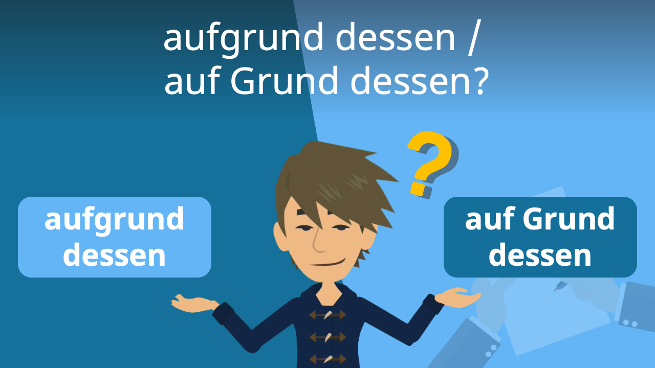 Wie Schreibt Man Aufgrund Dessen studyflix.de